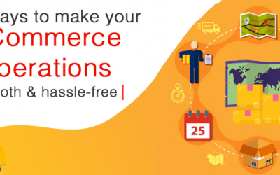 6 ways to make your eCommerce operations smooth & hassle-free