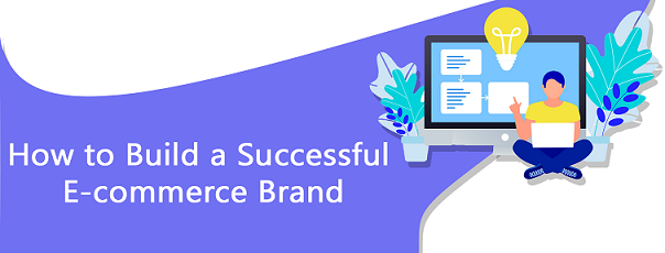 Make your e-commerce brand highly successful with these strategies