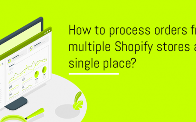 How to process orders from multiple Shopify stores at a single place?