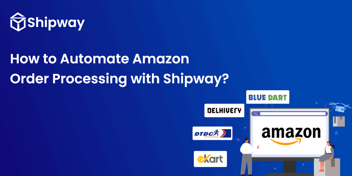 How to Automate Amazon Order Processing with Shipway ?