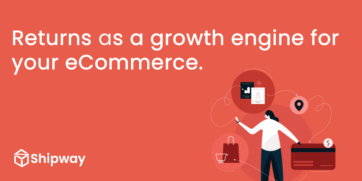 Returns as a growth engine for your eCommerce.