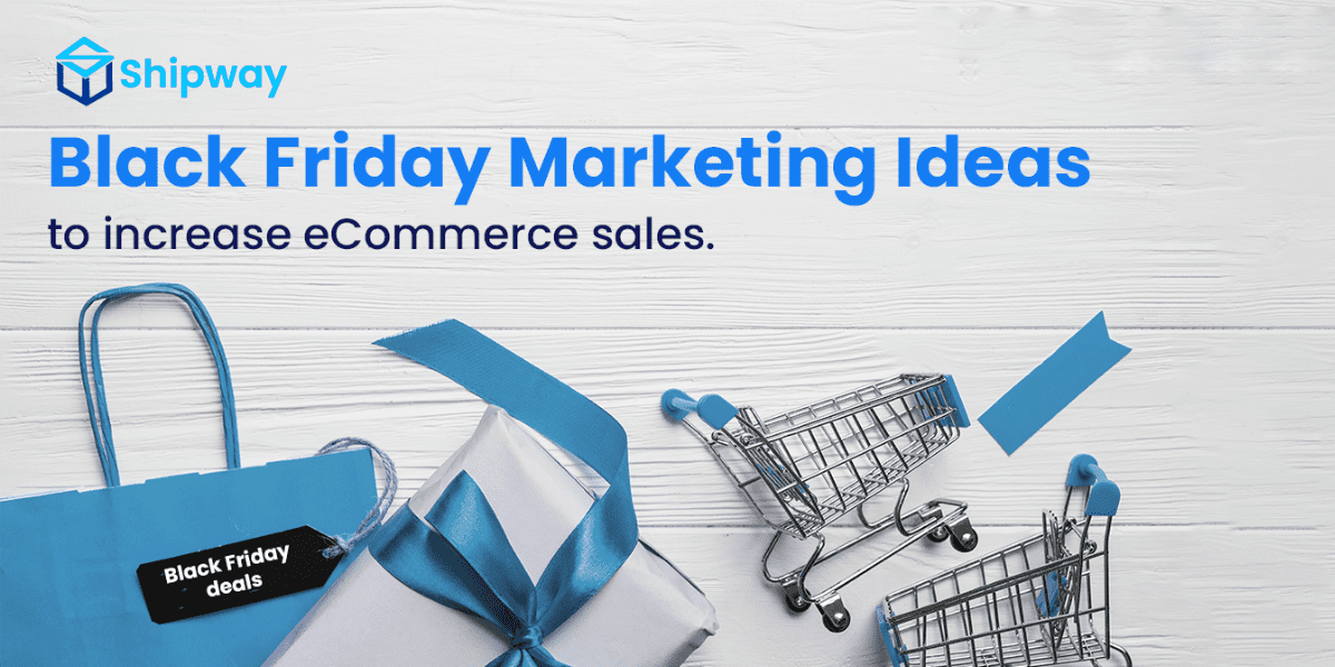 Black Friday Marketing Ideas To Increase E-commerce Sales.