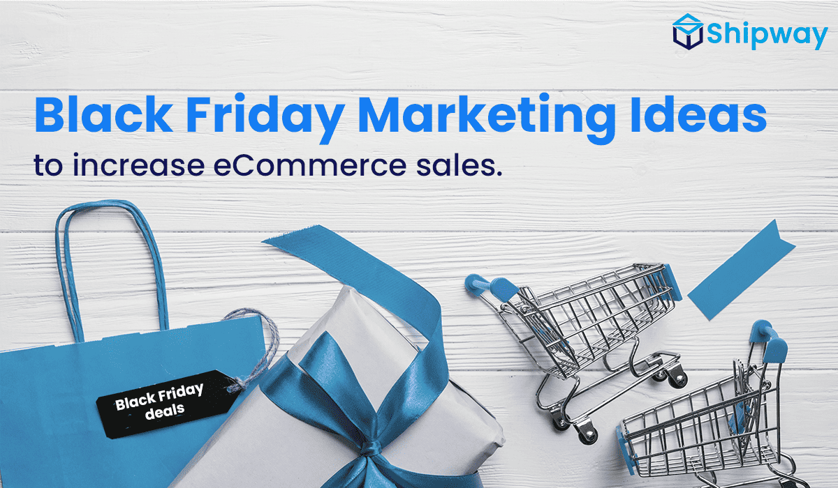Black Friday Marketing Ideas To Increase E-commerce Sales.