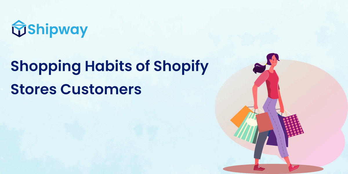 Shopping Habits for Shopify Stores: Trends for 2022