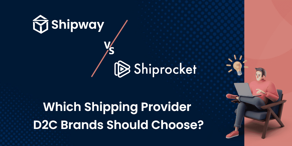 Shipway VS Shiprocket: Which Shipping Provider D2C Brands should Choose?