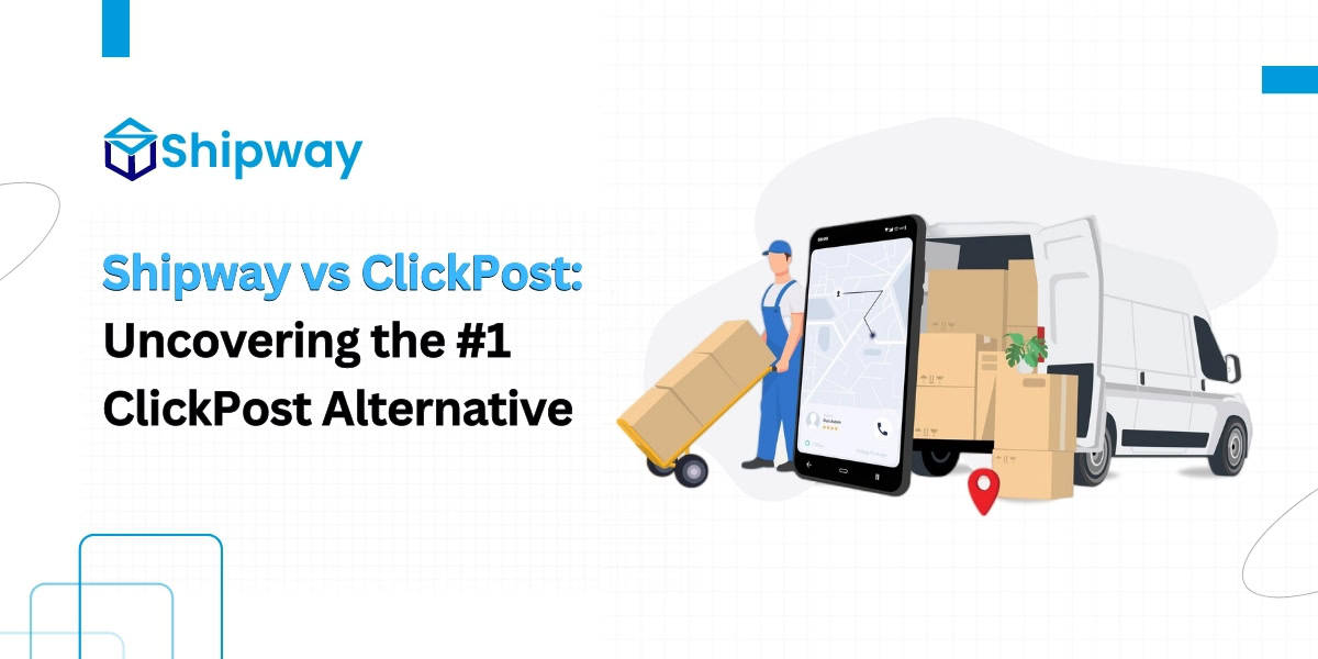 Shipway VS Clickpost: Uncovering the #1 ClickPost Alternative!