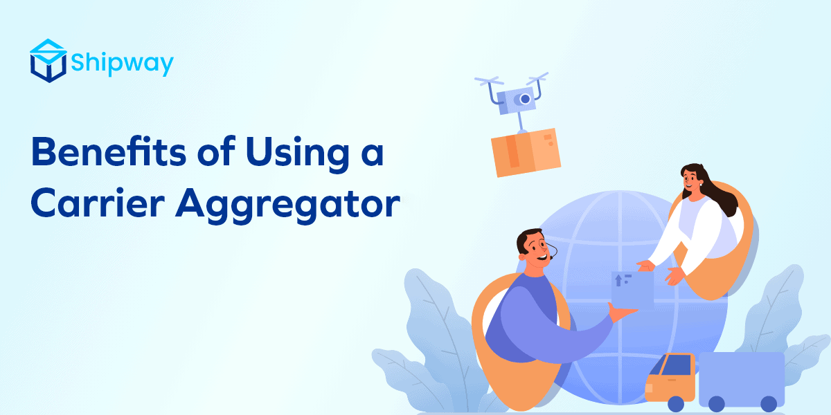 6 Benefits of Using a Shipping or Carrier Aggregator!