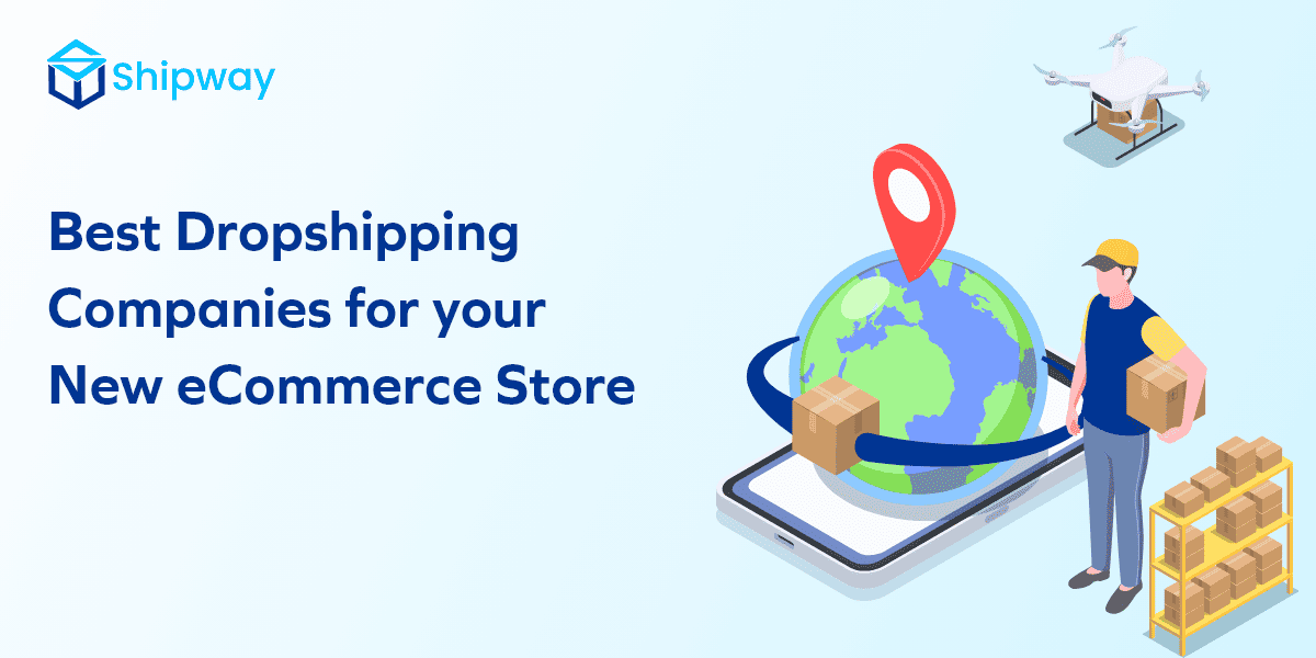 Top 6 Dropshipping Companies for your New eCommerce Store!