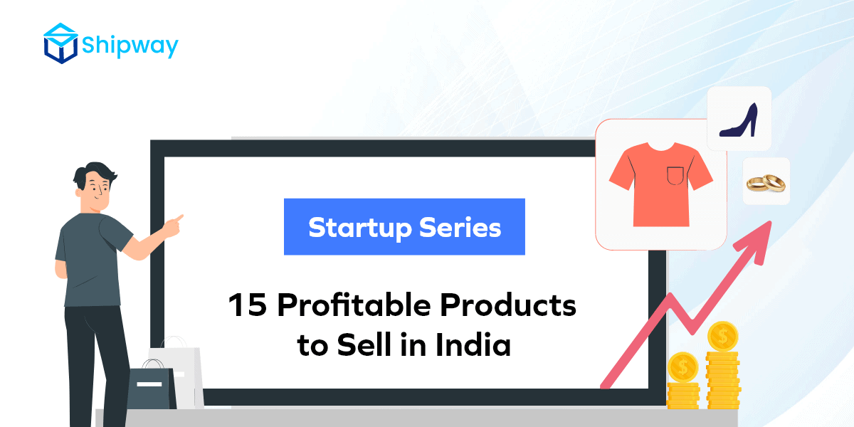 Startup Series: 15 Profitable Products to Sell in India!