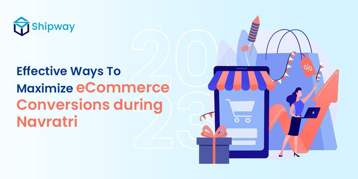 6 Ways To Maximize eCommerce Conversions During Navratri 2023!