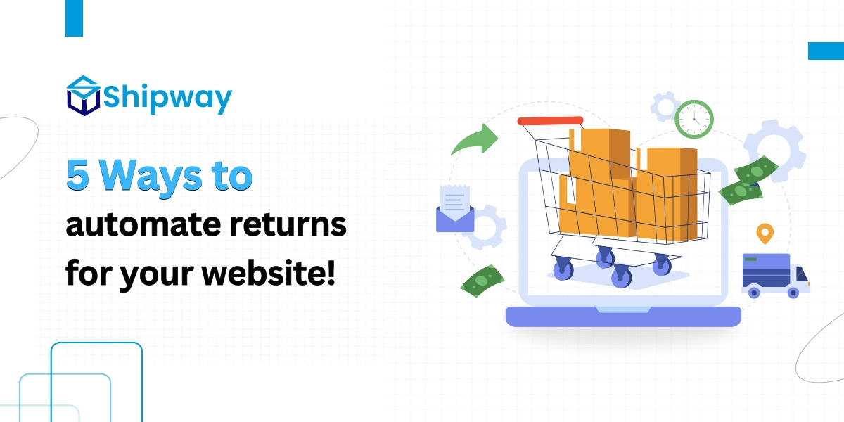 How to Automate E-commerce Returns & Exchanges in 5 Steps?
