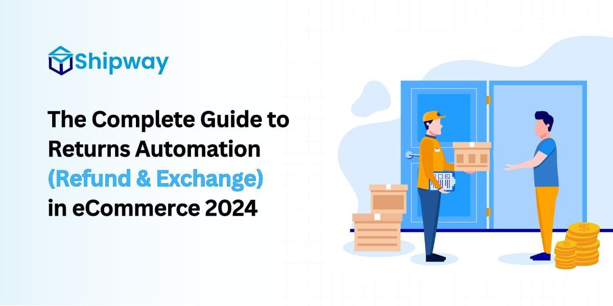 The Complete Guide to Returns Automation (Refund & Exchange) in eCommerce [2024]