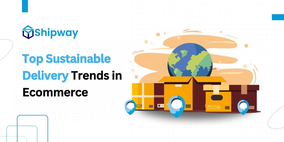 5 Top Sustainable Delivery Trends in Ecommerce for 2024