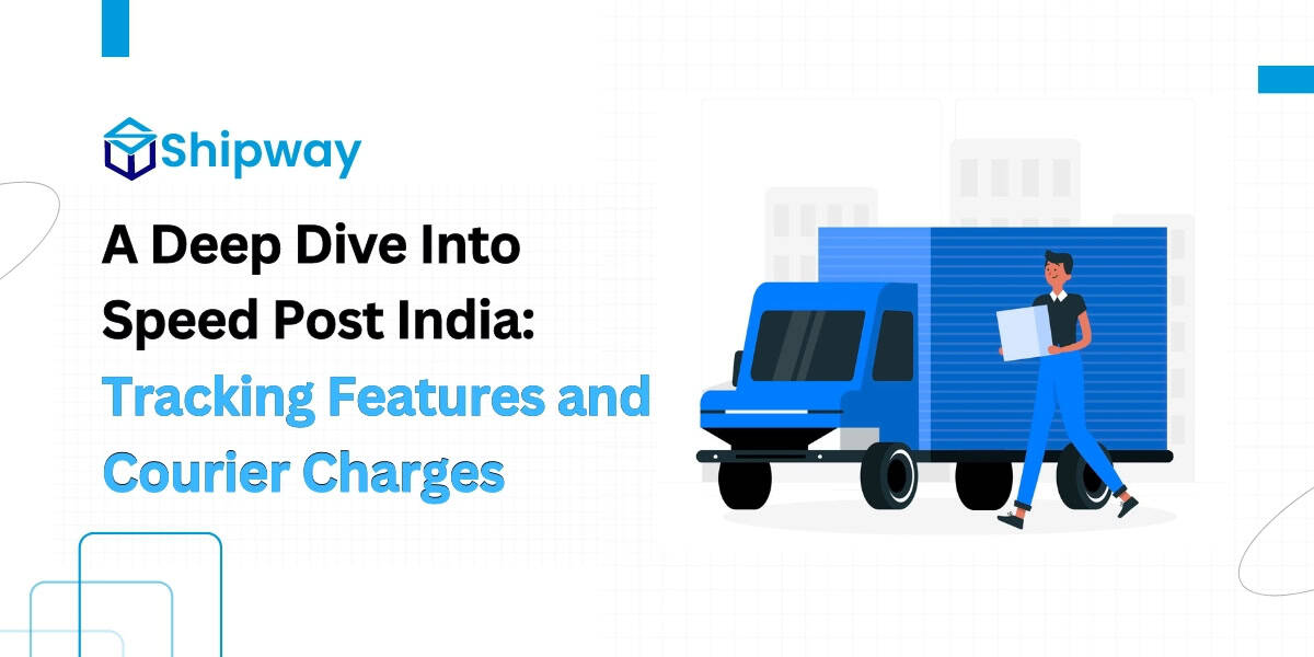 A Deep Dive Into Speed Post India: Tracking Features and Courier Charges