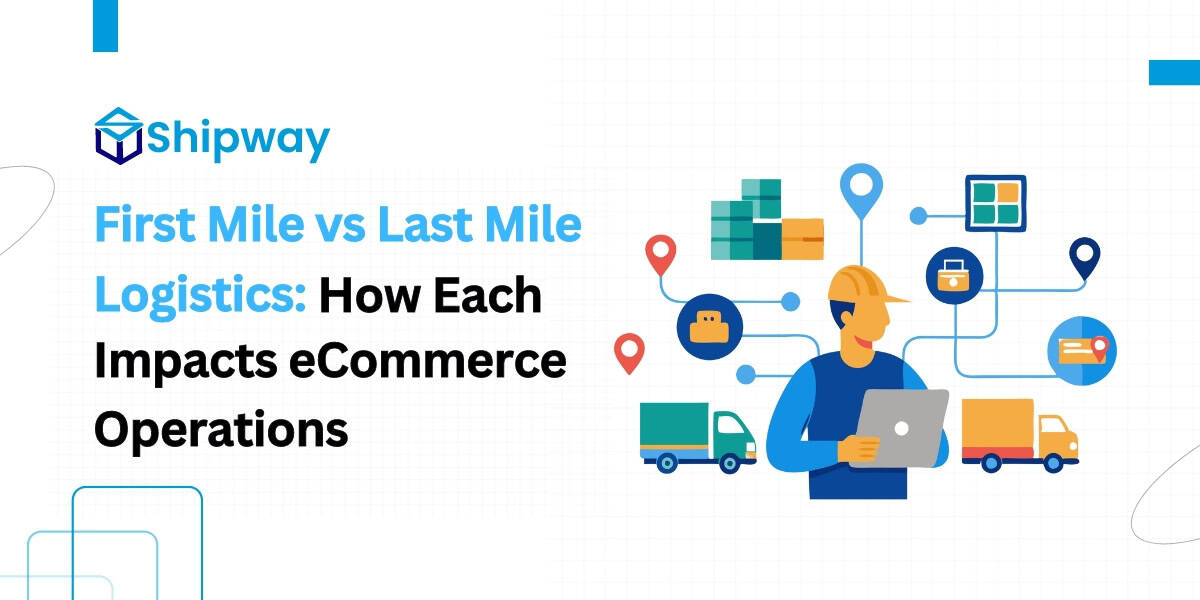 First Mile vs Last Mile Logistics: Breaking Down Key Differences and Impact on eCommerce