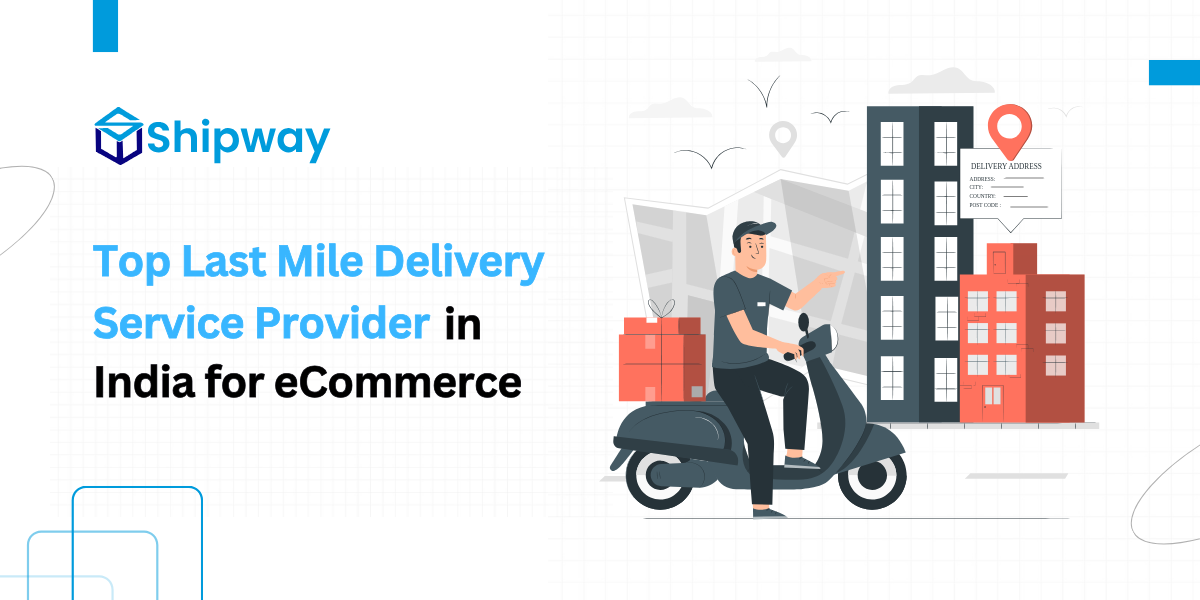 Top Last Mile Delivery Solution Providers in India for eCommerce