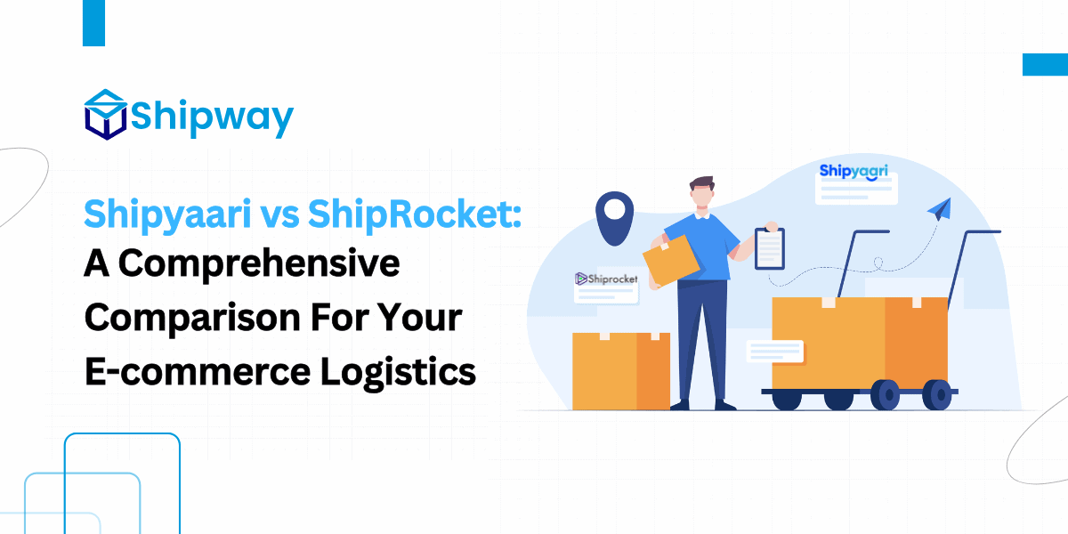 Shipyaari vs ShipRocket: A Comprehensive Comparison For Your E-commerce Logistics