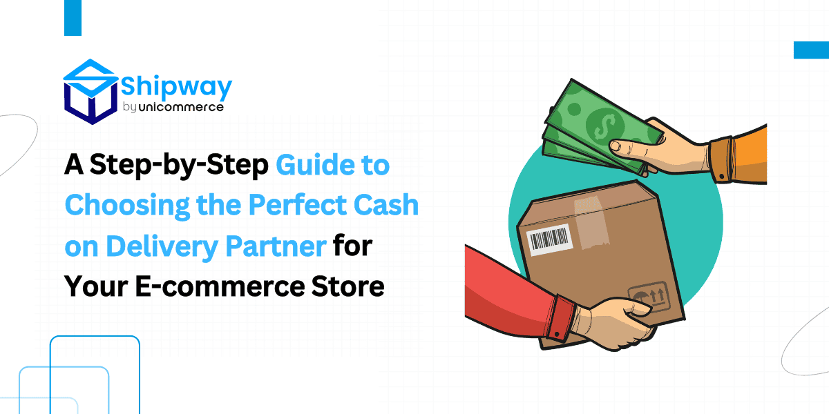 A Step-by-Step Guide to Choosing the Perfect Cash on Delivery Partner for Your E-commerce Store