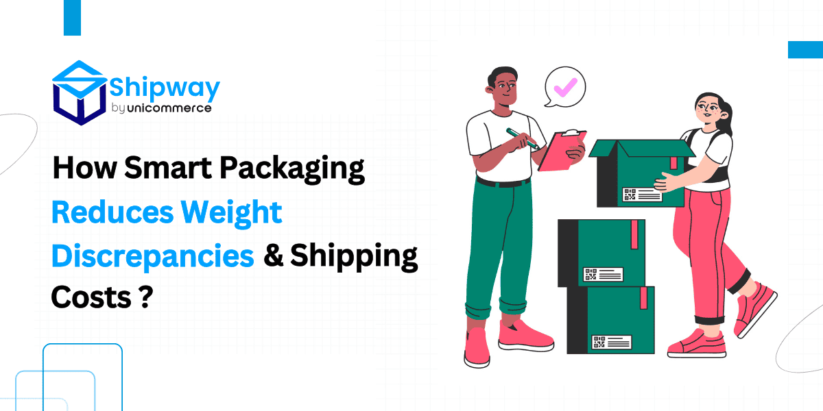 How Smart Packaging Strategies Lowers Weight Discrepancies & Shipping Costs?