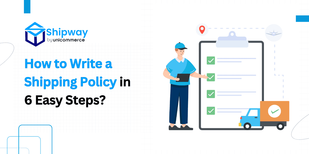 How to Write a Shipping Policy for Ecommerce in 6 Easy Steps?