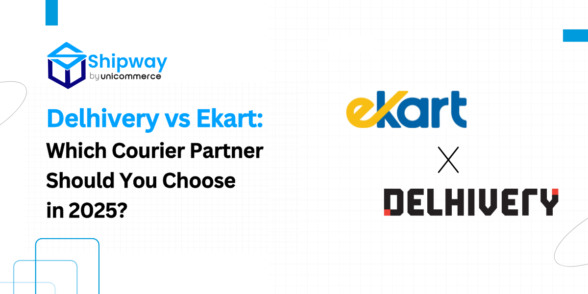 Delhivery vs Ekart: Which Courier Partner Should You Choose in 2025?