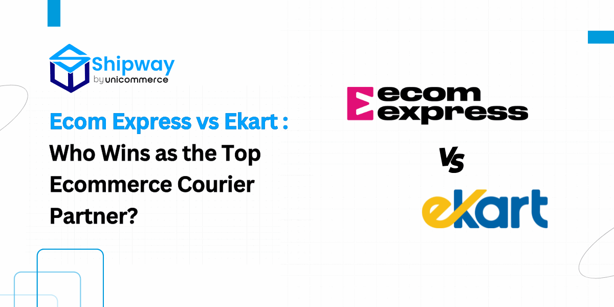 Ecom Express vs Ekart: Who Wins as the Top Ecommerce Courier Partner?