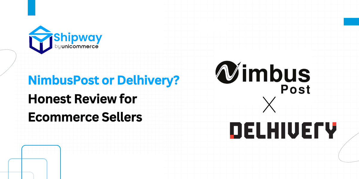 NimbusPost vs Delhivery? Honest Review for Ecommerce Sellers [2025 Update]