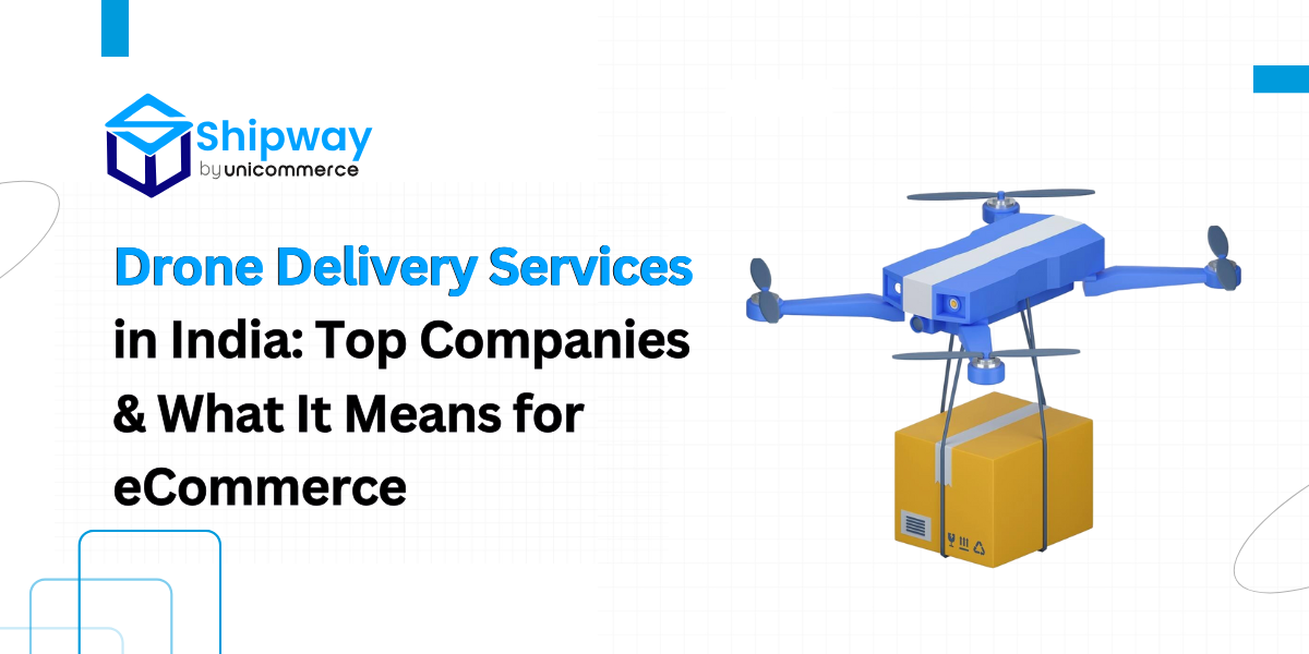 Drone Delivery Services in India: Top Companies & What It Means for eCommerce