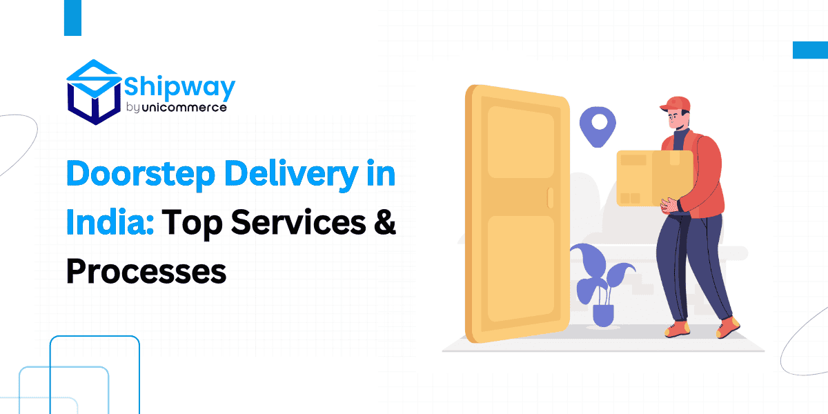 Doorstep Delivery in India: Top Services & Processes in Ecommerce