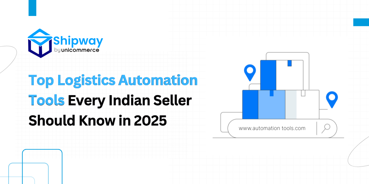 Top Logistics Automation Tools Every Indian Seller Should Know in 2025