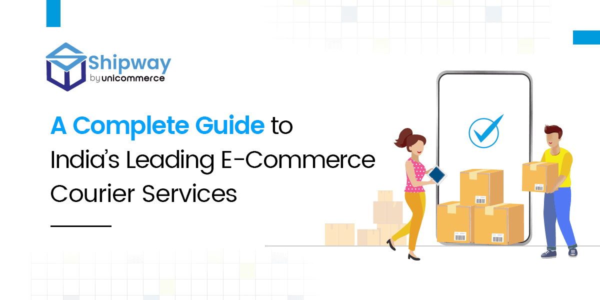 A Complete Guide to India’s leading E-Commerce Courier Services