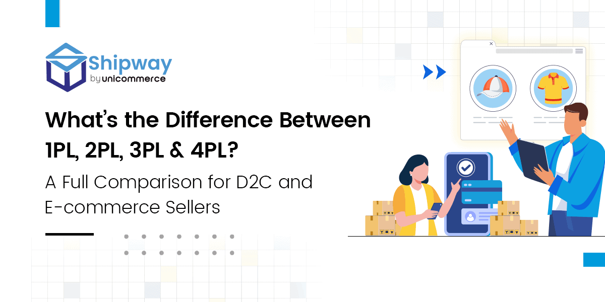 What’s the Difference Between 1PL, 2PL, 3PL & 4PL? A Full Comparison for D2C & E-commerce Sellers