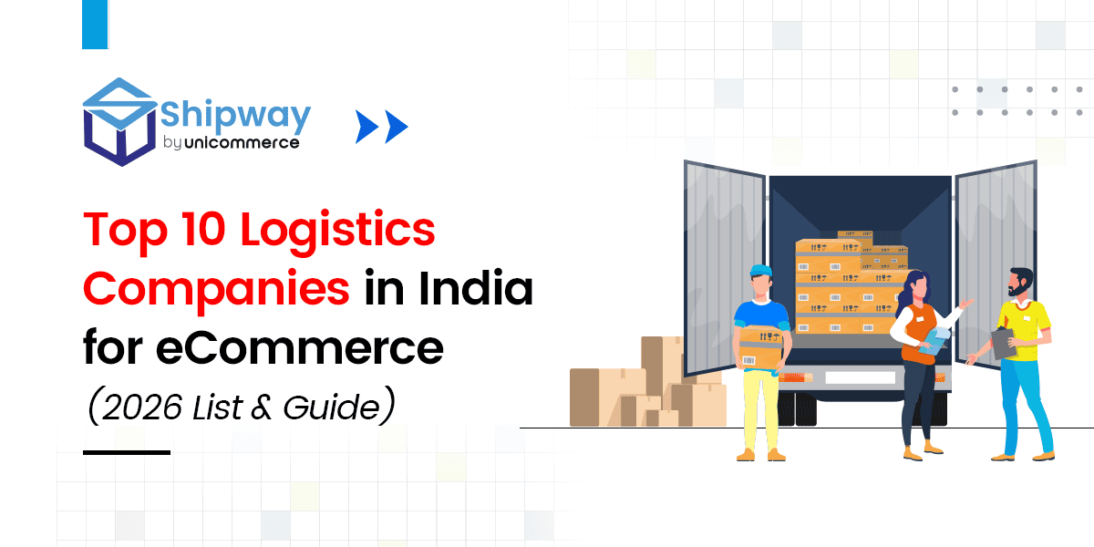 Top 10 Logistics Companies in India for eCommerce (2026 List & Guide)