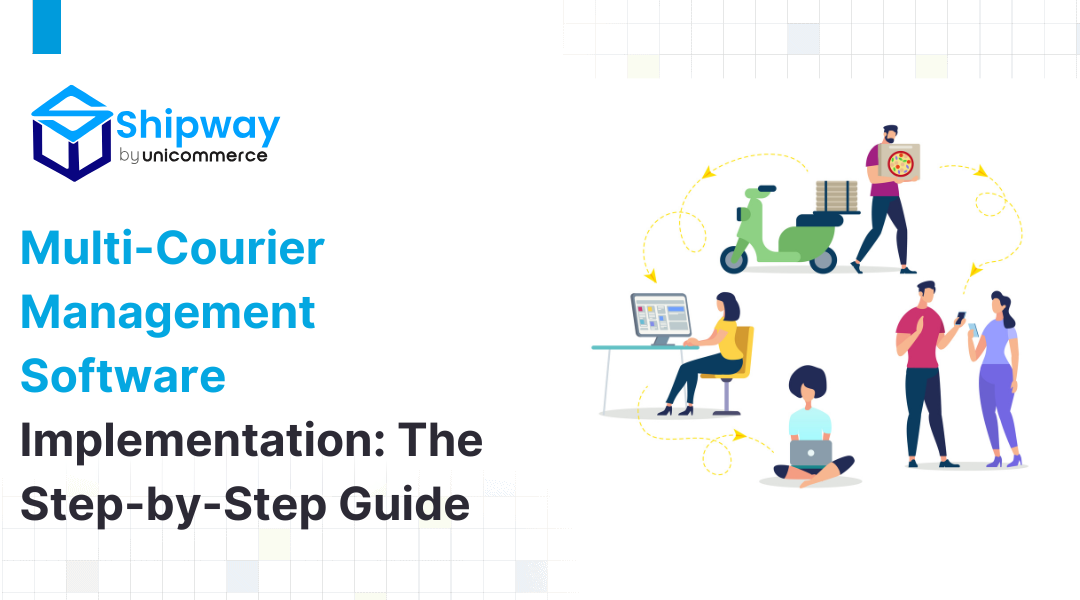Multi-Courier Management Software Implementation: The Step-by-Step Guide