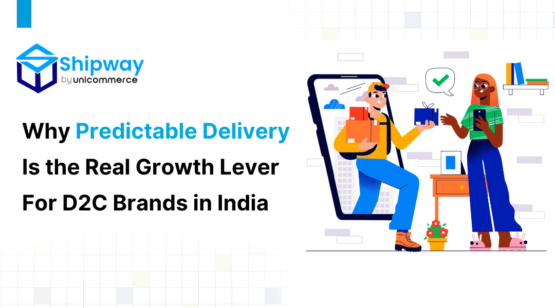 Why Predictable Delivery Is the Real Growth Lever for D2C Brands in India