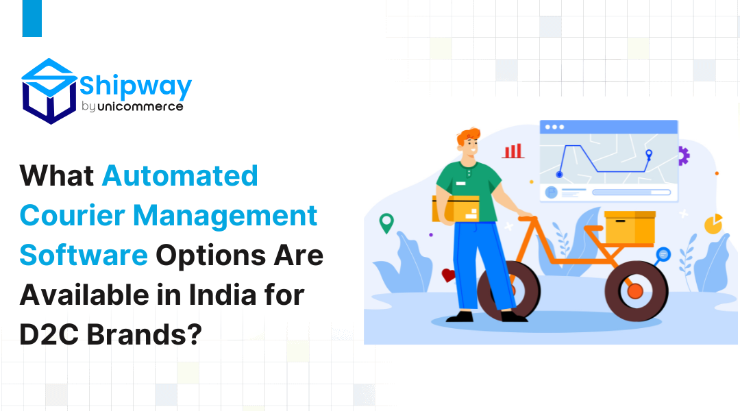What Automated Courier Management Software Options Are Available in India for D2C Brands?