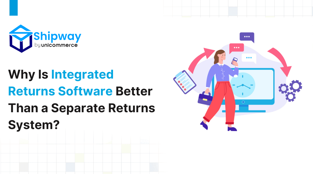 Why Is Integrated Returns Software Better Than a Separate Returns System?
