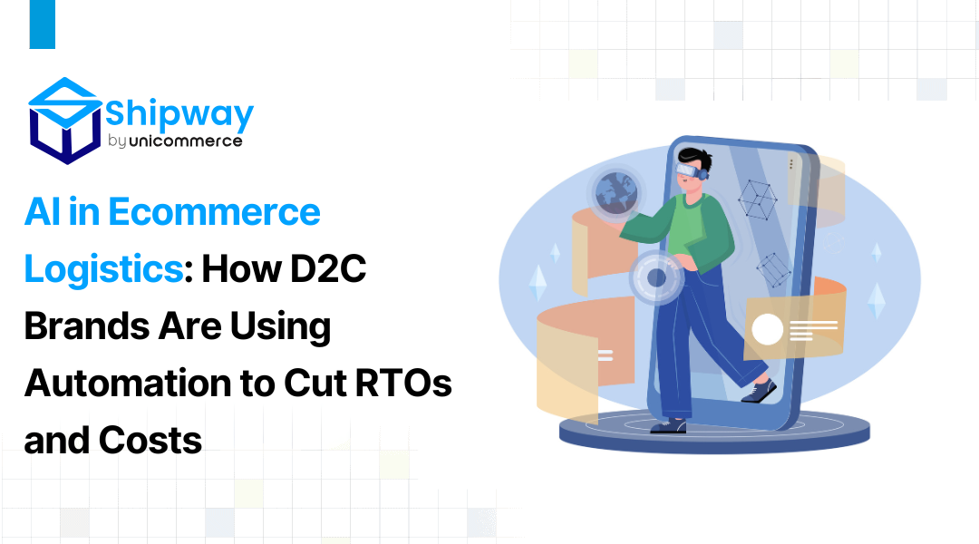 AI in Ecommerce Logistics: How D2C Brands Are Using Automation to Cut RTOs and Costs