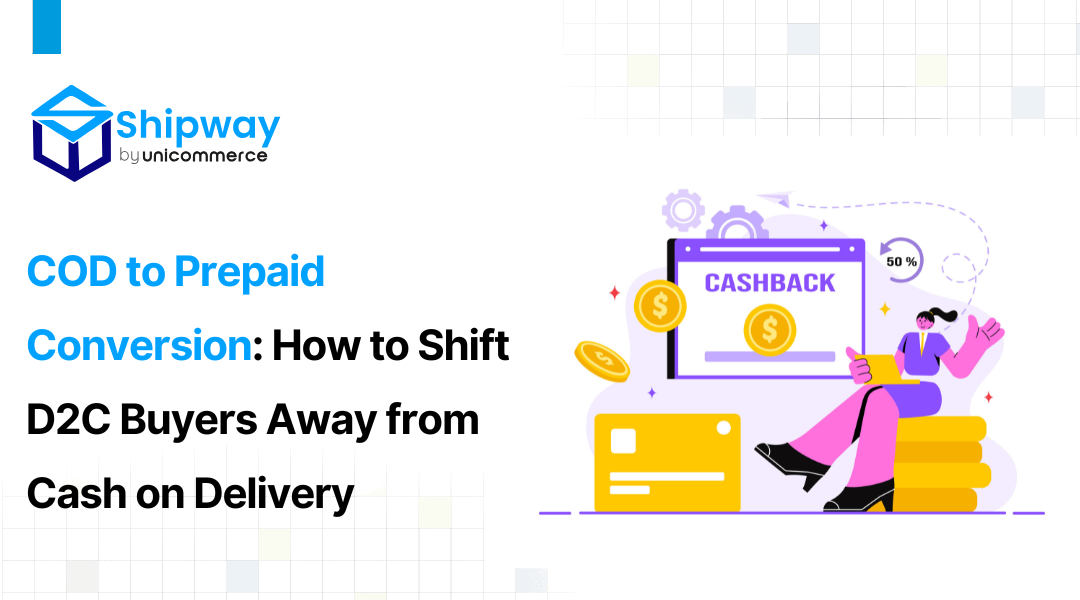 COD to Prepaid Conversion: How to Shift D2C Buyers Away from Cash on Delivery