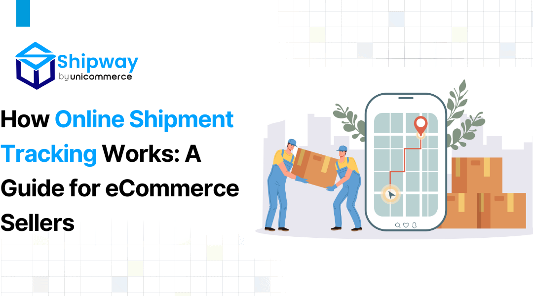 How Online Shipment Tracking Works: A Guide for eCommerce Sellers