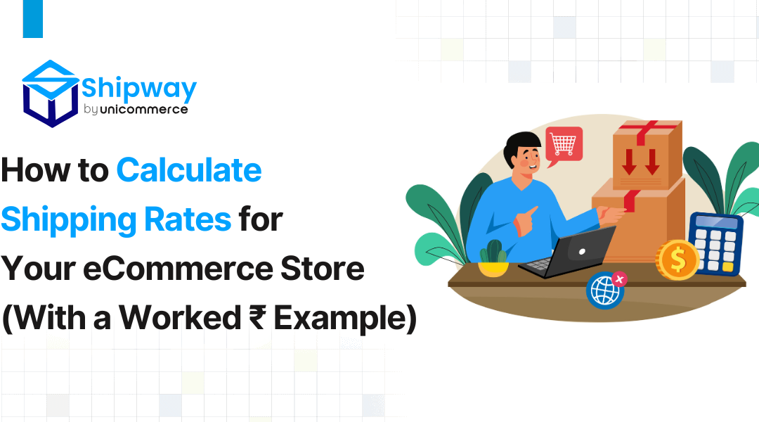 How to Calculate Shipping Rates for Your eCommerce Store (With a Worked ₹ Example)