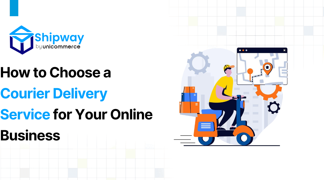How to Choose a Courier Delivery Service for Your Online Business