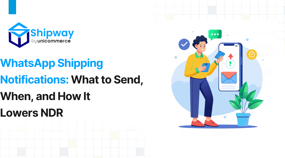WhatsApp Shipping Notifications: What to Send, When, and How It Lowers NDR